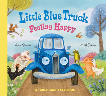 Little Blue Truck Feeling Happy - A Touch and Feel Book
